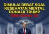 Dimulai Debat Soal Kesehatan Mental Donald Trump