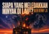 Siapa yang Meledakkan Minyak di Laut?